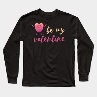 be my valentine happy heart love couple gift Long Sleeve T-Shirt